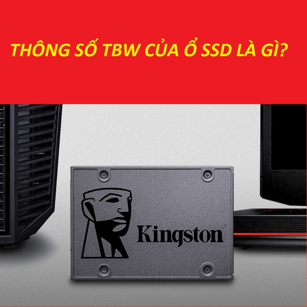 Thông số TBW của ổ SSD là gì? Một số dòng TBW phổ biến nhất 2021