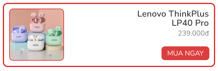 Tai nghe Lenovo LP40 Pro có gì hay mà đã bán cả chục nghìn chiếc, nhận toàn đánh giá 5 sao? - Ảnh 8. Tai nghe Lenovo LP40 Pro có gì hay mà đã bán cả chục nghìn chiếc, nhận toàn đánh giá 5 sao? - Ảnh 8.